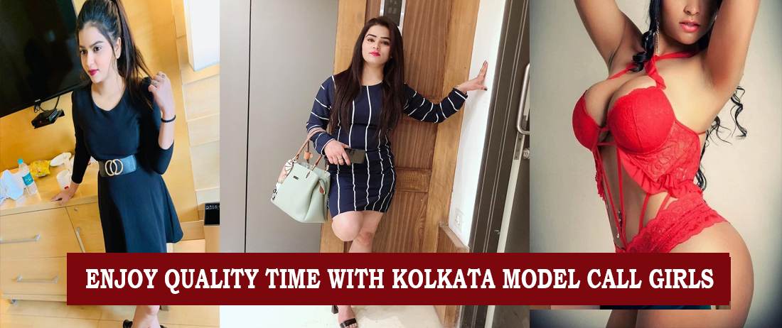 Enjoy Quality Time With Kolkata Model Call Girls