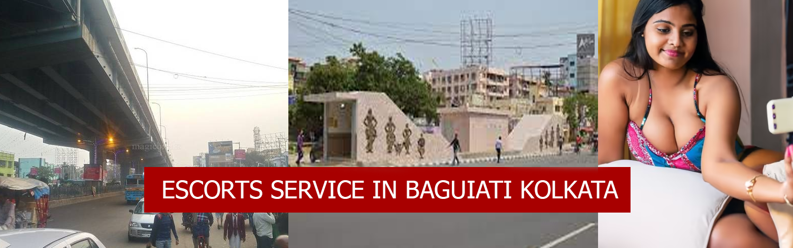 ESCORTS SERVICE IN BAGUIATI KOLKATA
