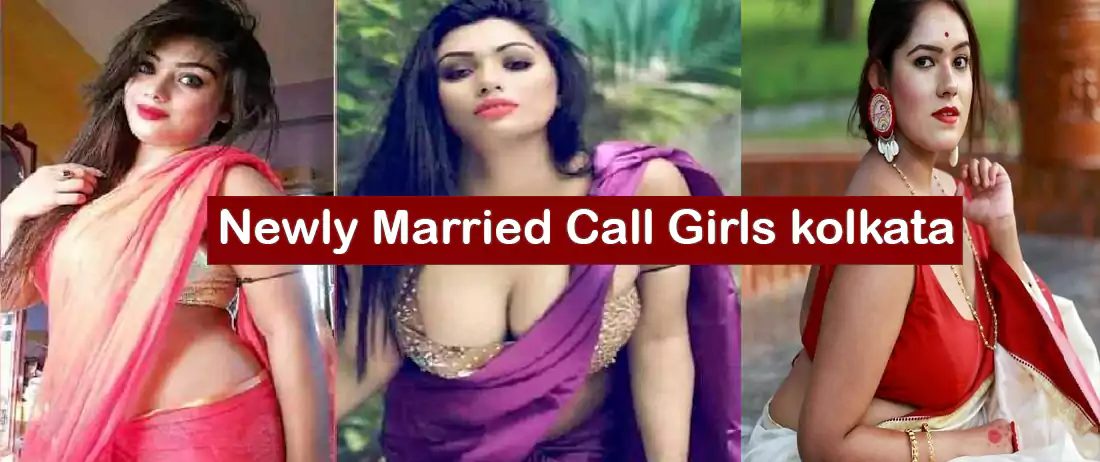 kolkata Newly Married sexy Call Girls Kolkata