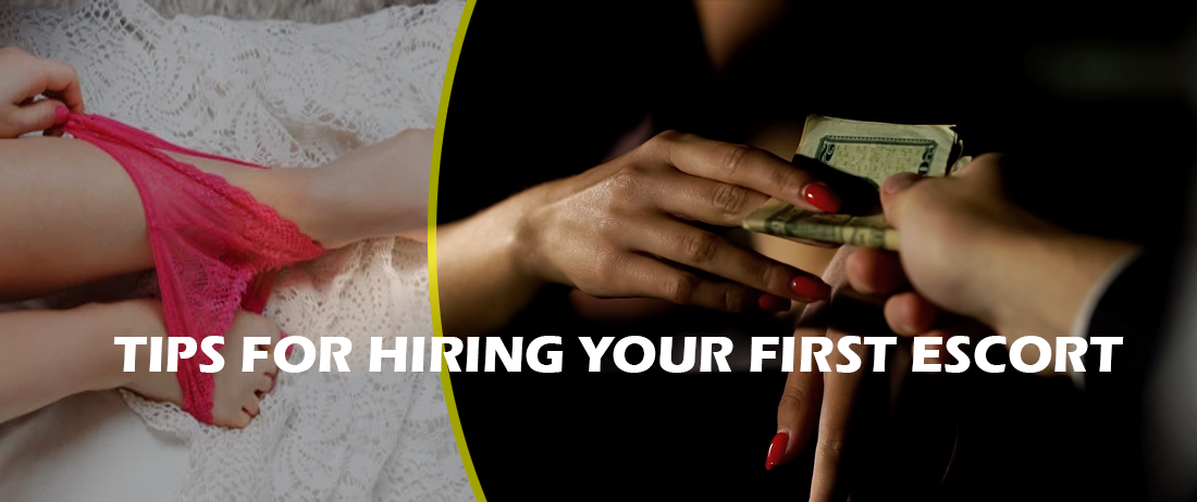 Tips for Hiring Your First Escort
