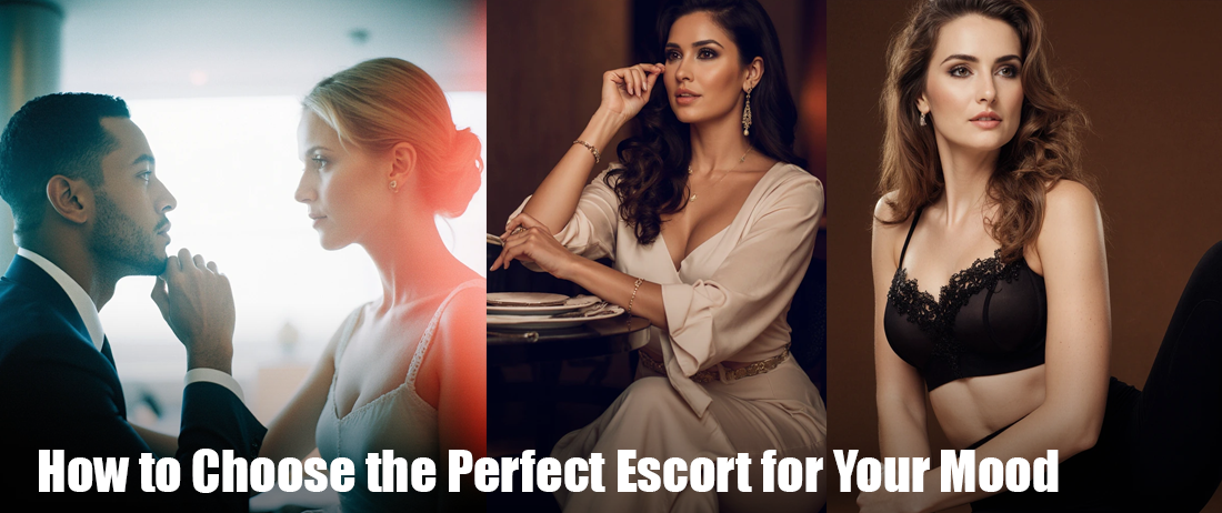 Choose the Perfect Escort