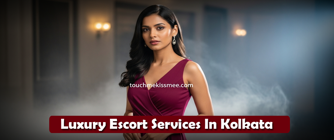 luxury escort services Kolkata premium lifestyle