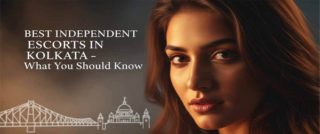 Best Independent Escorts in Kolkata